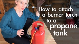 Attaching a Burner Torch to Propane Tank [upl. by Urian904]