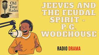 Jeeves and the Feudal Spirit  PG Wodehouse  Old Time Radio [upl. by Durno]