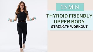 Hashimotos 15 MIN Upper Body Strength Workout  THE THYROID TRAINER [upl. by Egarton]