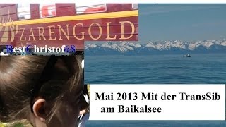 Mai 2013 Mit dem TransSib Zarengold am Baikalsee [upl. by Elleiand]