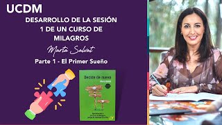 PARTE 1  Desarrollo de la Sesión 1 de Un Curso de Milagros  El Primer Sueño  Marta Salvat ucdm [upl. by Viola]