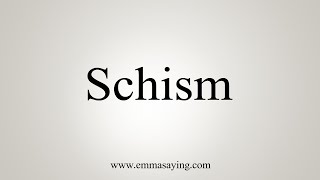 How To Say Schism [upl. by Sucramraj945]