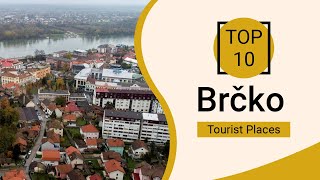 Top 10 Best Tourist Places to Visit in Brcko  Bosnia  English [upl. by Yrrek]