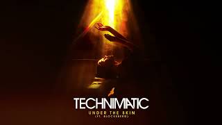 Technimatic  Under The Skin ft Blocksberg [upl. by Audsley]