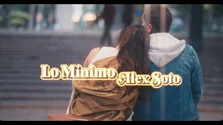 Alex Soto  Lo Mínimo Video Oficial [upl. by Lightfoot736]