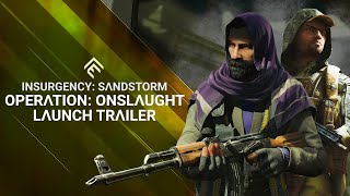 Insurgency Sandstorm  Operation Onslaught Launch Trailer [upl. by Florina]