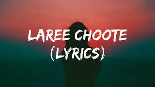 laree Choote lyrics Original [upl. by Jeno979]