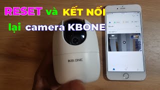 Hướng dẫn RESET và KẾT NỐI lại WIFI cho camera KBONE [upl. by Johst]