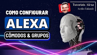 CÔMODOS na ALEXA  Como configurar para a Alexa saber onde estão os dispositivos [upl. by Calise]