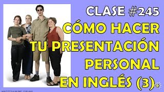 CLASE 245 Cómo hacer tu presentación personal en inglés 3 [upl. by Lucian]