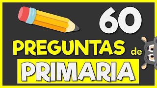 60 PREGUNTAS de PRIMARIA 👀🧠 Con OPCIONES  Pon a prueba tus Conocimientos Generales [upl. by Ppilihp]