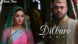 Dilbaro  Full Audio Song  Raazi  Alia Bhatt  Vicky Kaushal  Music Time [upl. by Robinson]