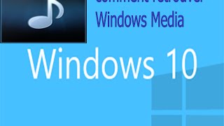 comment retrouver Windows Media sur Windows 10 [upl. by Rebmeced184]