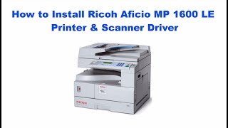 How to Install Ricoh Aficio MP 1600 LE Printer amp Scanner Using Its Basic Driver on Windows [upl. by Arral]