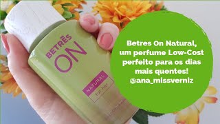 Betres On Natural um perfume Low Cost perfeito para os dias mais quentes [upl. by Tisha]