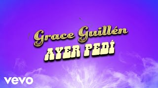 Grace Guillén  Ayer Pedí LETRA [upl. by Aillicec96]