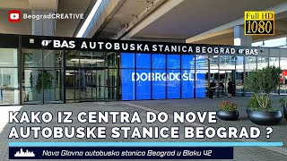 Kako do nove Glavne autobuske stanice Beograd iz centra Grada [upl. by Oer]