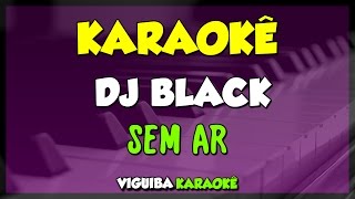 SEM AR  D BLACK KARAOKÊ [upl. by Steep488]