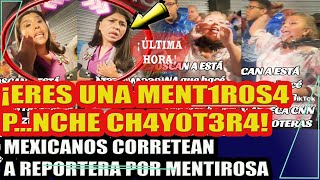 ¡ERES UNA MNTIROSA PNCHE CHAYTERA MEXICANOS CORRETEAN A REPORTERA DE CNN [upl. by Samuella]