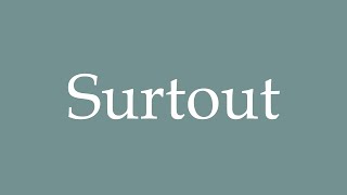 How to pronounce Surtout correctly in French [upl. by Tony]