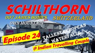 Ep 24 SchilthornBONDs OWN MOUNTAINSwitzerlandInterlaken Diaries HindiIndian Travelling Couple [upl. by Mcbride]