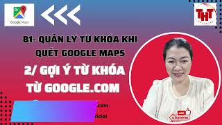 Bước 1  Thêm từ khóa từ gợi ý Google  Google Maps Extractor  Trần Hoàng Thảo Marketing [upl. by Pember]