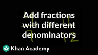 How to add fractions that have different denominators  Fractions  PreAlgebra  Khan Academy [upl. by Atiuqan]