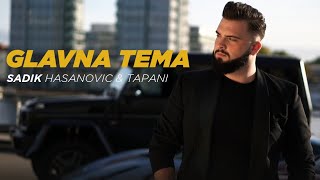 Sadik Hasanovic amp Tapani  2022  Glavna Tema  Official Video [upl. by Purington]