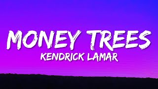 Kendrick Lamar  Money Trees Lyrics  thats just how i feel be the last one out to get this dough [upl. by Martyn]