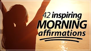 42 Morning Affirmations KICKSTART YOUR DAY [upl. by Vasyuta566]