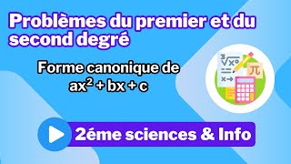 11 Problèmes du premier et du second degré Forme canonique de ax²  bx  c [upl. by Corrinne]