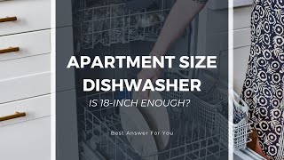 Apartment Size Dishwasher – Is 18inch Enough Best Answer For You [upl. by Asilrahc103]