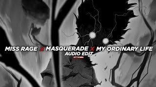 Miss the Rage x Masquerade x My ordinary life  『edit audio』 [upl. by Todd]