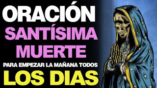 🙏 Oración a la Santa Muerte para todos los días empezar la mañana 🙇 [upl. by Ydnak]