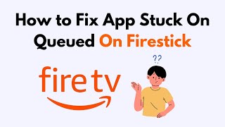 How to Fix App Stuck On Queued On Firestick [upl. by Wavell44]