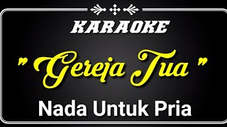 Gereja Tua Karaoke  Kunci ADo Suara LakiLaki  Lirik Gereja Tua [upl. by Allets669]