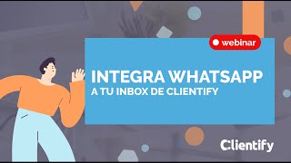 WEBINAR Integración WhatsApp en el inbox de Clientify [upl. by Peer765]