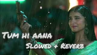 TUM HI AANA  SLOWED  REVERB  LOFI  SONG  SAD trending lofi marjaavaan bollywood sad [upl. by Friederike]