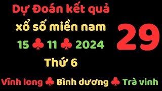 dự đoán kết quả xổ số miền nam ngày 15 tháng 11 năm 2024 thứ 6 vĩnh long bình dương trà vinh xsmn [upl. by Giraldo]