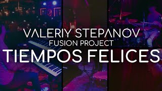 Valeriy Stepanov Fusion Project – Tiempos Felices Live Zoom Q2n [upl. by Doane411]