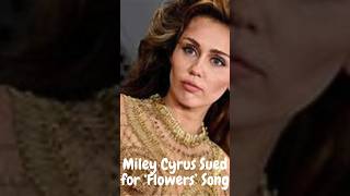 Miley Cyrus Sued Over Flowers Melody mileycyrus brunomars youtubeshorts [upl. by Hgielrebma]