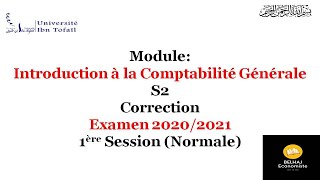 Correction – Examen 20202021 – Comptabilité Générale S2 – Session Normale – Université IBN TOFAIL [upl. by Chancellor554]