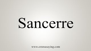 How To Say Sancerre [upl. by Anasiul431]