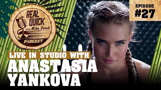 Anastasia Yankova EP 27 In Studio  Real Quick With Mike Swick Podcast [upl. by Bakki]