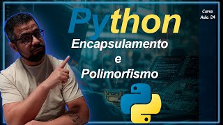 Encapsulamento e Polimorfismo no Python  Curso 24 2024 [upl. by Eyot]