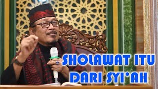 SHOLAWAT ITU DARI SYIAH  Prof Dr KH Ahmad Zahro MA alChafidz [upl. by Thrasher]