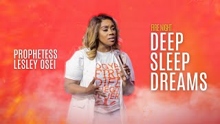 MUST WATCH DEEP SLEEP DREAMS  PROPHETESS LESLEY OSEI FIRE NIGHT PRAYERS   KINGDOM FULL TABERNA [upl. by Yllut]