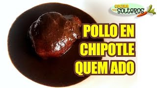 POLLO EN CHIPOTLE QUEMADO [upl. by Obeng]