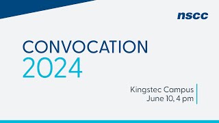 NSCC Convocation 2024  Kingstec Campus  June 10 2024  4 pm [upl. by Gentilis]