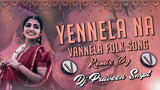 YENNELA NA VANNELA LETEST FOLK SONG THASA MIX DJ PRAVEEN SMPT [upl. by Oman]